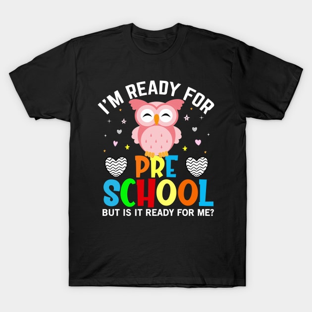 I'm Ready For Pre k owl gifts for kids Back to School Funny T-Shirt by madani04